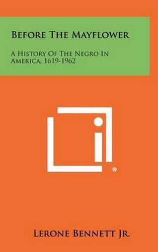 Cover image for Before the Mayflower: A History of the Negro in America, 1619-1962