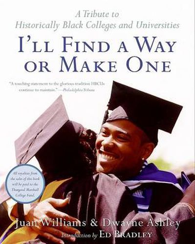 I'll Find a Way or Make One: A Tribute to Historically Black Colleges an d Universities