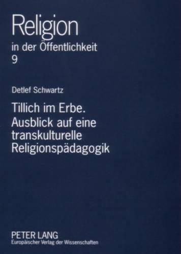 Cover image for Tillich Im Erbe. Ausblick Auf Eine Transkulturelle Religionspaedagogik