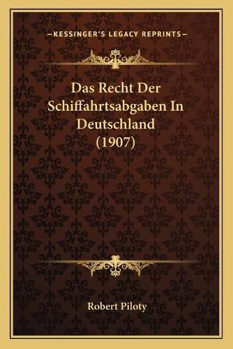 Cover image for Das Recht Der Schiffahrtsabgaben in Deutschland (1907)