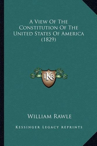 A View of the Constitution of the United States of America (1829)