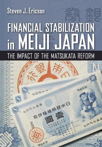 Cover image for Financial Stabilization in Meiji Japan: The Impact of the Matsukata Reform