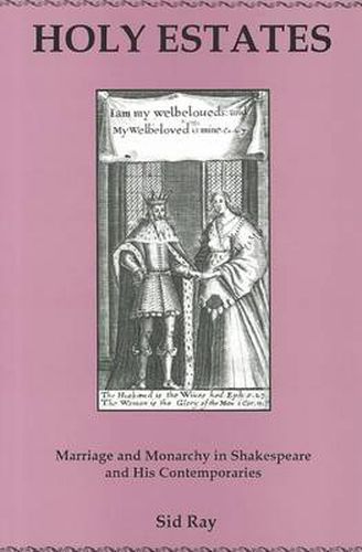 Cover image for Holy Estates...: Marriage and Monarchy in Shakespeare and His Contemporaries