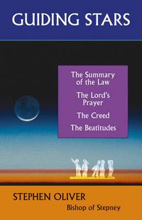 Cover image for Guiding Stars: The Lord's Prayer, the Beatitudes, the Creed, and the Summary of the Law