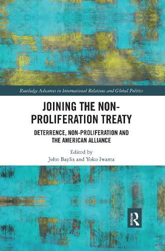 Cover image for Joining the Non-Proliferation Treaty: Deterrence, Non-Proliferation and the American Alliance