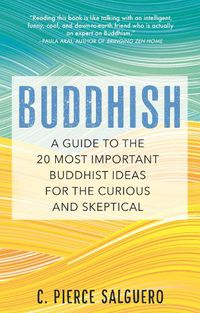 Cover image for Buddhish: A Guide to the 20 Most Important Buddhist Ideas for the Curious and Skeptical