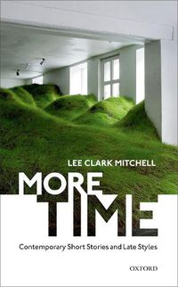Cover image for More Time: Contemporary Short Stories and Late Style