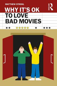 Cover image for Why It's OK to Love Bad Movies