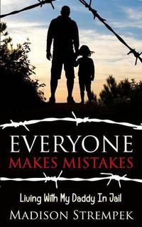 Cover image for Everyone Makes Mistakes: Living With My Daddy In Jail