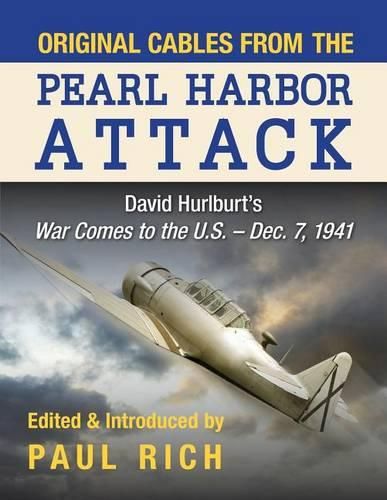 Cover image for Original Cables from the Pearl Harbor Attack: David Hurlburt's War Comes to the U.S. - Dec. 7, 1941