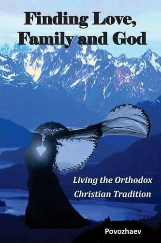 Cover image for Finding Love, Family, and God: Living the Orthodox Christian Tradition