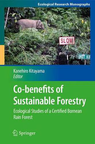 Cover image for Co-benefits of Sustainable Forestry: Ecological Studies of a Certified Bornean Rain Forest