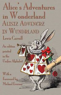 Cover image for Alice's Adventures in Wonderland: An Edition Printed in the Unifon Alphabet