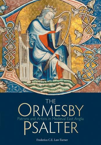 Cover image for The Ormesby Psalter: Patrons and Artists in Medieval East Anglia