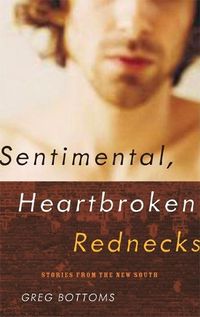 Cover image for Sentimental, Heartbroken Rednecks: Stories from the New South