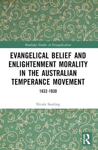 Cover image for Evangelical Belief and Enlightenment Morality in the Australian Temperance Movement
