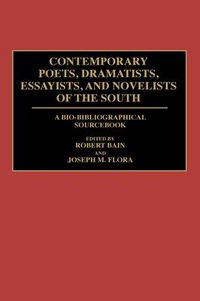 Cover image for Contemporary Poets, Dramatists, Essayists, and Novelists of the South: A Bio-Bibliographical Sourcebook