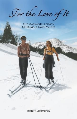 Cover image for For the Love of It: The Mammoth Legacy of Roma & Dave McCoy