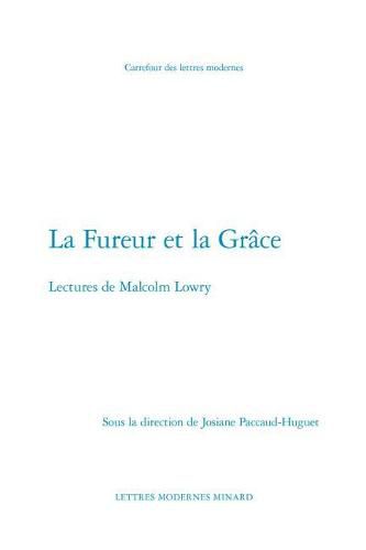 La Fureur Et La Grace: Lectures de Malcolm Lowry