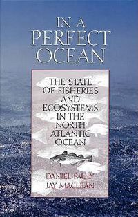 Cover image for In a Perfect Ocean: The State Of Fisheries And Ecosystems In The North Atlantic Ocean