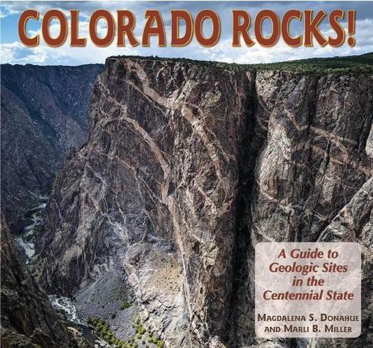 Cover image for Colorado Rocks!: A Guide to Geologic Sites in the Centennial State