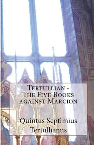 Cover image for The Five Books Against Marcion