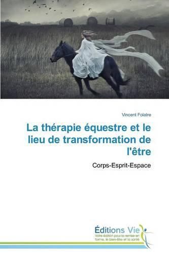 Cover image for La Therapie Equestre Et Le Lieu de Transformation de l'Etre