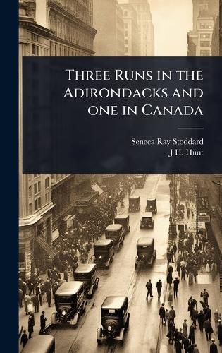 Cover image for Three Runs in the Adirondacks and one in Canada