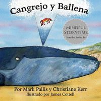 Cover image for Cangrejo y Ballena: mindfulness para ninos: la introduccion mas facil, sencilla y bella a la atencion plena para ninos