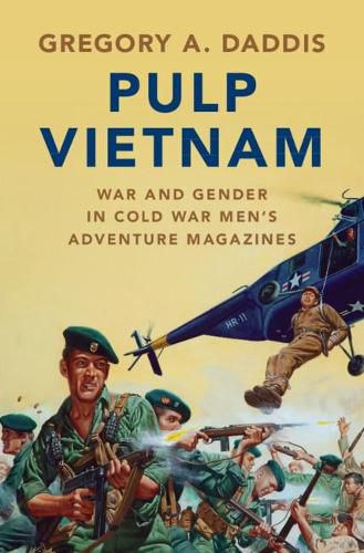 Cover image for Pulp Vietnam: War and Gender in Cold War Men's Adventure Magazines