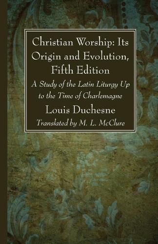 Christian Worship: Its Origin and Evolution, Fifth Edition