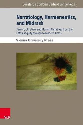 Cover image for Narratology, Hermeneutics, and Midrash: Jewish, Christian, and Muslim Narratives from the Late Antiquity through to Modern Times