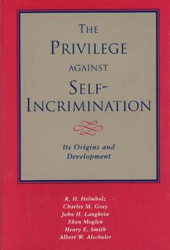 Cover image for The Privilege against Self-Incrimination: Its Origins and Development