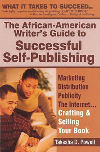 Cover image for The African American Writer's Guide to Successful Self Publishing: Marketing, Distribution, Publicity, the Internet...Crafting and Selling Your Book