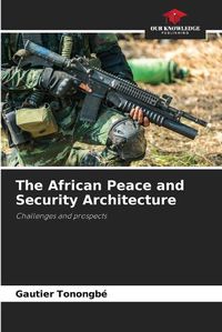 Cover image for The African Peace and Security Architecture