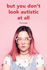 Cover image for But you don't look autistic at all