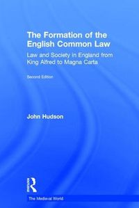 Cover image for The Formation of the English Common Law: Law and Society in England from King Alfred to Magna Carta