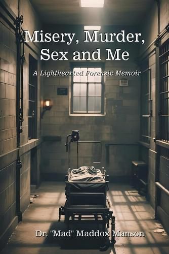 Cover image for Misery, Murder, Sex and Me