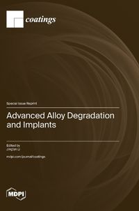 Cover image for Advanced Alloy Degradation and Implants