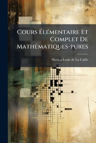 Cover image for Cours L Mentaire Et Complet de Math Matiques-Pures