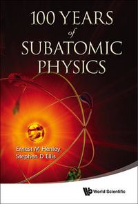 Cover image for 100 Years Of Subatomic Physics