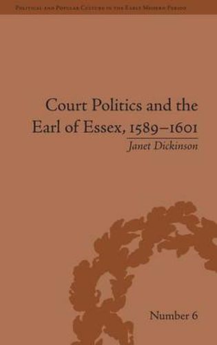 Cover image for Court Politics and the Earl of Essex, 1589-1601