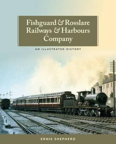 Cover image for Fishguard and Rosslare Railways and Harbours Company: A History