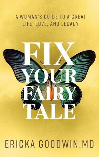 Cover image for Fix Your Fairytale: A Woman's Guide to a Great Life, Love, and Legacy