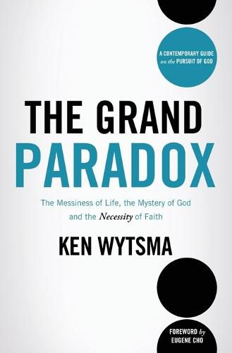 Cover image for The Grand Paradox: The Messiness of Life, the Mystery of God and the Necessity of Faith