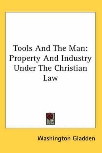 Cover image for Tools and the Man: Property and Industry Under the Christian Law