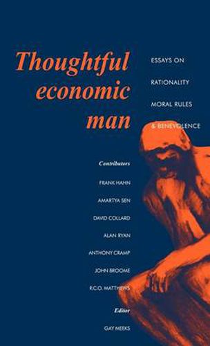 Thoughtful Economic Man: Essays on Rationality, Moral Rules and Benevolence