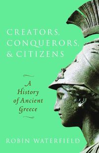 Cover image for Creators, Conquerors, and Citizens: A History of Ancient Greece