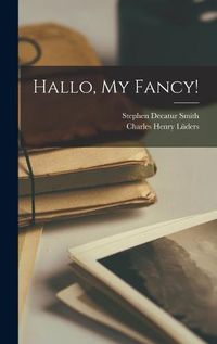 Cover image for Hallo, My Fancy!