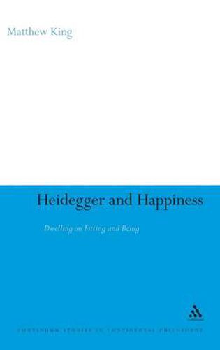 Cover image for Heidegger and Happiness: Dwelling on Fitting and Being